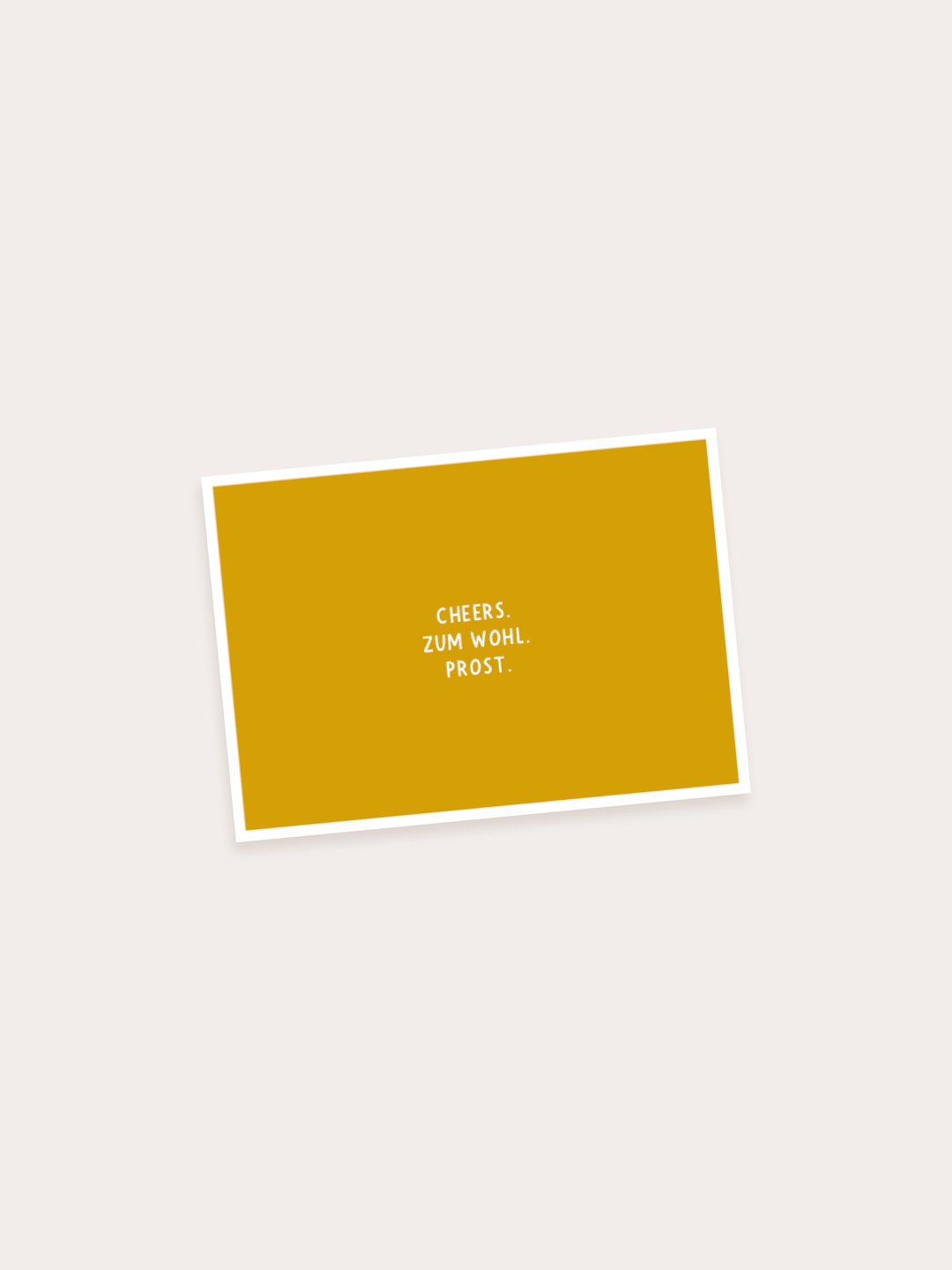 CHEERS. ZUM WOHL. PROST.